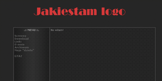 Wczesna wersja mojej nowej stronki. Ma być prosta.
Poza tym w końcu całość strony będzie moja - kod (TAK, w końcu piszę w HTML'u! ), grafiki....